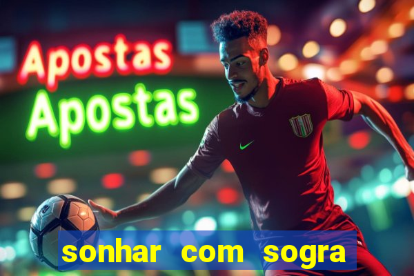 sonhar com sogra no jogo do bicho